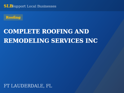 COMPLETE ROOFING AND REMODELING SERVICES INC — Roofing in FT LAUDERDALE, FL