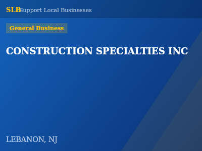CONSTRUCTION SPECIALTIES INC — General Business in LEBANON, NJ