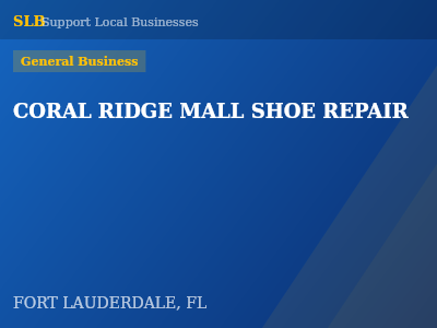 CORAL RIDGE MALL SHOE REPAIR — General Business in FORT LAUDERDALE, FL