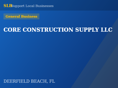 CORE CONSTRUCTION SUPPLY LLC — General Business in DEERFIELD BEACH, FL