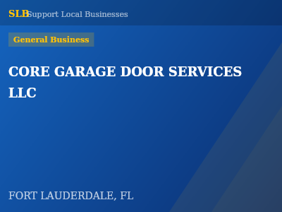 CORE GARAGE DOOR SERVICES LLC — General Business in FORT LAUDERDALE, FL