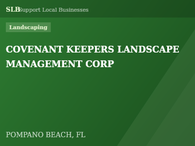 COVENANT KEEPERS LANDSCAPE MANAGEMENT CORP — Landscaping in POMPANO BEACH, FL