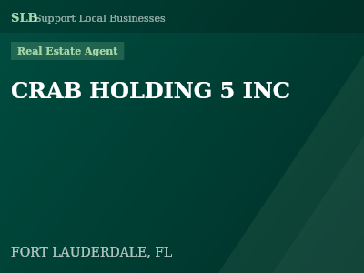 CRAB HOLDING 5 INC — Real Estate Agent in FORT LAUDERDALE, FL