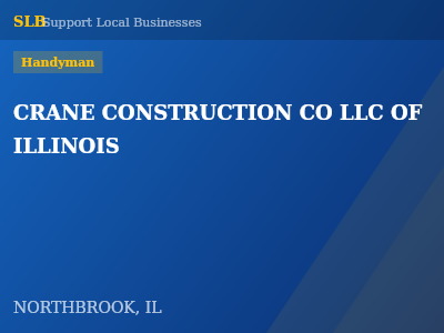 CRANE CONSTRUCTION CO LLC OF ILLINOIS — Handyman in NORTHBROOK, IL