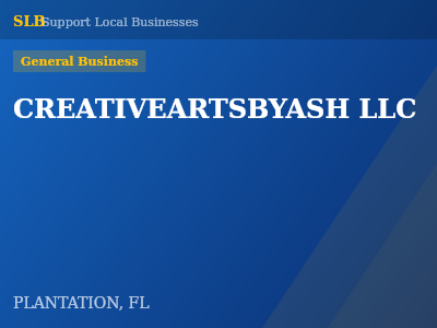 CREATIVEARTSBYASH LLC — General Business in PLANTATION, FL