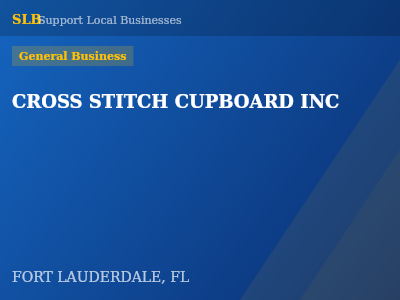 CROSS STITCH CUPBOARD INC — General Business in FORT LAUDERDALE, FL
