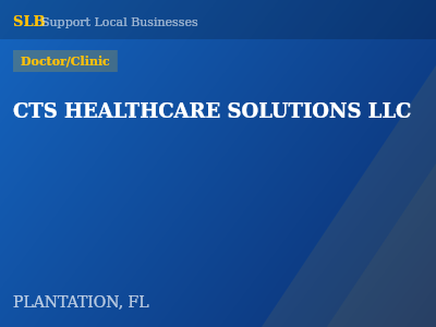 CTS HEALTHCARE SOLUTIONS LLC — Doctor/Clinic in PLANTATION, FL