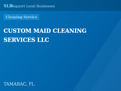 CUSTOM MAID CLEANING SERVICES LLC — Cleaning Service in TAMARAC, FL