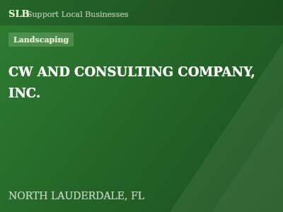 CW AND CONSULTING COMPANY, INC. — Landscaping in NORTH LAUDERDALE, FL