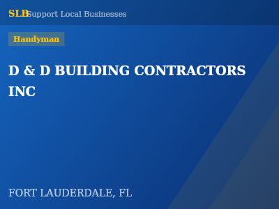 D & D BUILDING CONTRACTORS INC — Handyman in FORT LAUDERDALE, FL