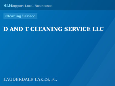 D AND T CLEANING SERVICE LLC — Cleaning Service in LAUDERDALE LAKES, FL