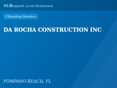 DA ROCHA CONSTRUCTION INC — Cleaning Service in POMPANO BEACH, FL