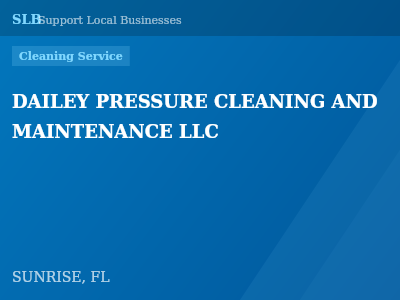 DAILEY PRESSURE CLEANING AND MAINTENANCE LLC — Cleaning Service in SUNRISE, FL