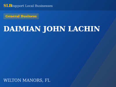 DAIMIAN JOHN LACHIN — General Business in WILTON MANORS, FL