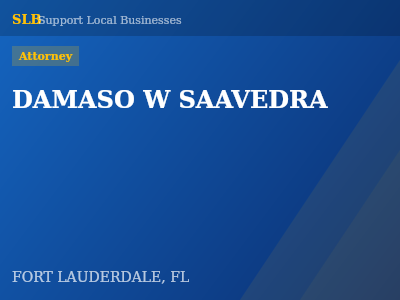 DAMASO W SAAVEDRA — Attorney in FORT LAUDERDALE, FL