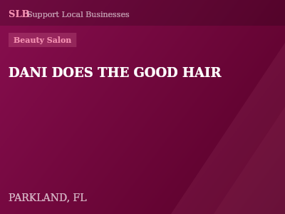 DANI DOES THE GOOD HAIR — Beauty Salon in PARKLAND, FL