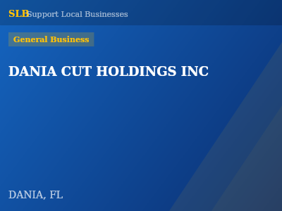 DANIA CUT HOLDINGS INC — General Business in DANIA, FL