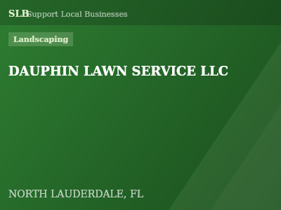 DAUPHIN LAWN SERVICE LLC — Landscaping in NORTH LAUDERDALE, FL