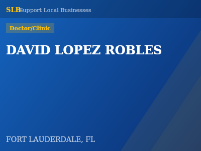 DAVID LOPEZ ROBLES — Doctor/Clinic in FORT LAUDERDALE, FL