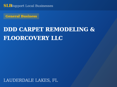 DDD CARPET REMODELING & FLOORCOVERY LLC — General Business in LAUDERDALE LAKES, FL