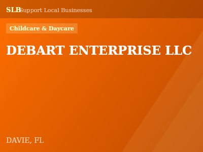 DEBART ENTERPRISE LLC — Childcare & Daycare in DAVIE, FL