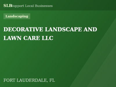 DECORATIVE LANDSCAPE AND LAWN CARE LLC — Landscaping in FORT LAUDERDALE, FL