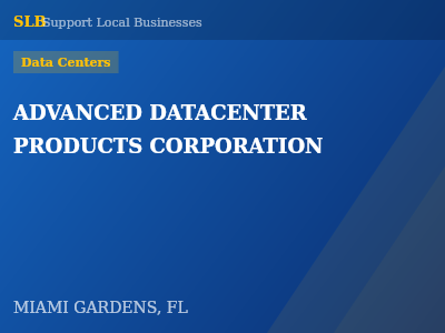 ADVANCED DATACENTER PRODUCTS CORPORATION — Data Centers in MIAMI GARDENS, FL