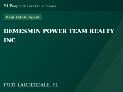 DEMESMIN POWER TEAM REALTY INC — Real Estate Agent in FORT LAUDERDALE, FL