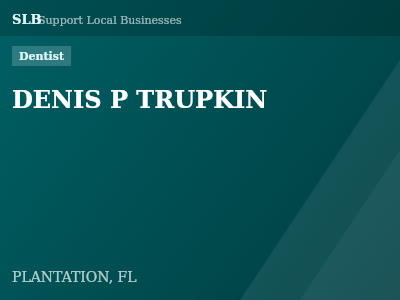 DENIS P TRUPKIN — Dentist in PLANTATION, FL