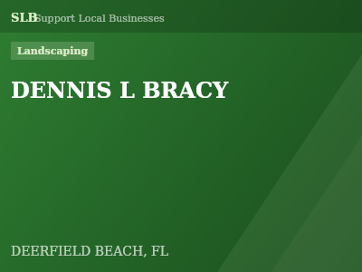 DENNIS L BRACY — Landscaping in DEERFIELD BEACH, FL