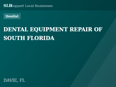 DENTAL EQUIPMENT REPAIR OF SOUTH FLORIDA — Dentist in DAVIE, FL