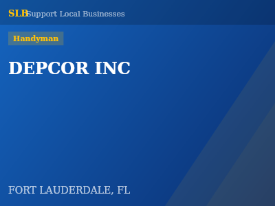 DEPCOR INC — Handyman in FORT LAUDERDALE, FL