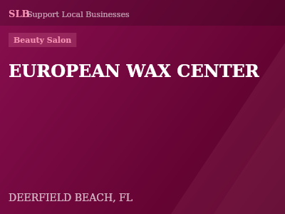 EUROPEAN WAX CENTER — Beauty Salon in DEERFIELD BEACH, FL