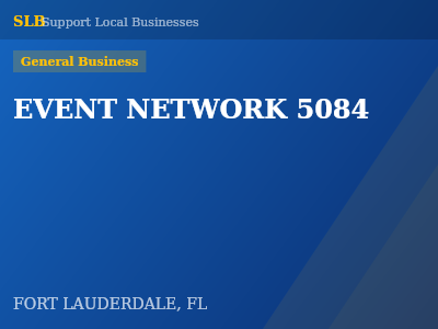 EVENT NETWORK 5084 — General Business in FORT LAUDERDALE, FL