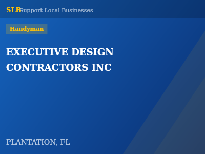 EXECUTIVE DESIGN CONTRACTORS INC — Handyman in PLANTATION, FL