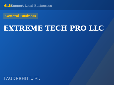 EXTREME TECH PRO LLC — General Business in LAUDERHILL, FL