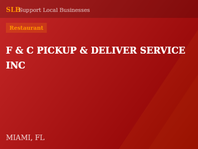 F & C PICKUP & DELIVER SERVICE INC — Restaurant in MIAMI, FL