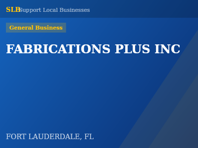 FABRICATIONS PLUS INC — General Business in FORT LAUDERDALE, FL