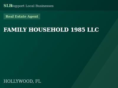 FAMILY HOUSEHOLD 1985 LLC — Real Estate Agent in HOLLYWOOD, FL