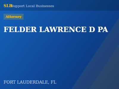 FELDER LAWRENCE D PA — Attorney in FORT LAUDERDALE, FL