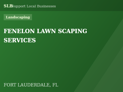 FENELON LAWN SCAPING SERVICES — Landscaping in FORT LAUDERDALE, FL