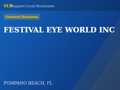 FESTIVAL EYE WORLD INC — General Business in POMPANO BEACH, FL