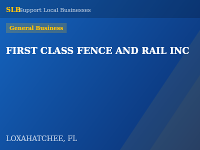 FIRST CLASS FENCE AND RAIL INC — General Business in LOXAHATCHEE, FL