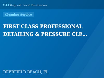 FIRST CLASS PROFESSIONAL DETAILING & PRESSURE CLEANING — Cleaning Service in DEERFIELD BEACH, FL