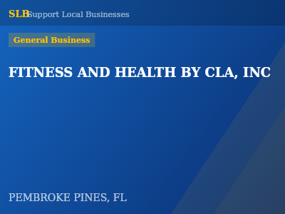 FITNESS AND HEALTH BY CLA, INC — General Business in PEMBROKE PINES, FL