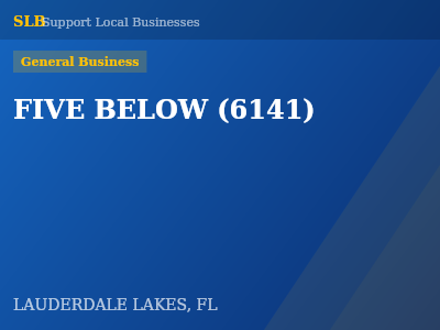 FIVE BELOW (6141) — General Business in LAUDERDALE LAKES, FL