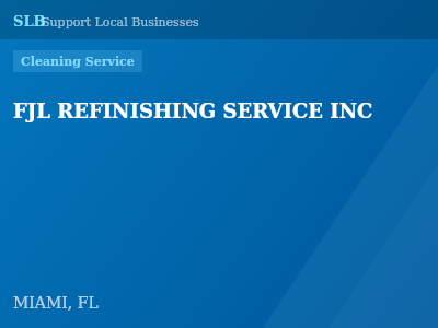 FJL REFINISHING SERVICE INC — Cleaning Service in MIAMI, FL