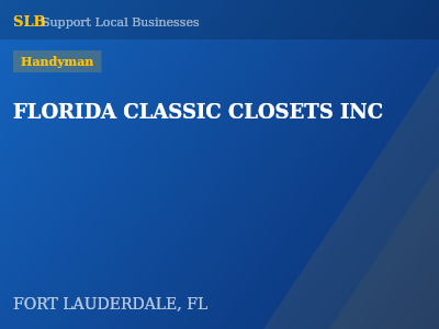 FLORIDA CLASSIC CLOSETS INC — Handyman in FORT LAUDERDALE, FL