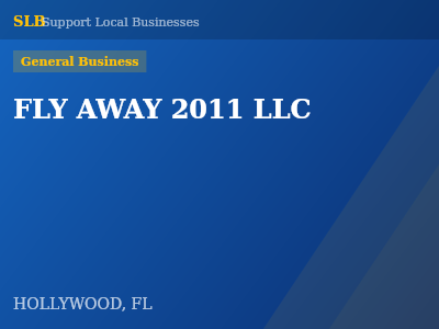 FLY AWAY 2011 LLC — General Business in HOLLYWOOD, FL