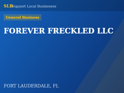 FOREVER FRECKLED LLC — General Business in FORT LAUDERDALE, FL